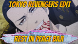 Tokyo Revengers Edit
Rest In Peace Baji