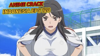 Ketika Sating Brutal Didepan Ayang | Anime Crack Indonesia Episode 120