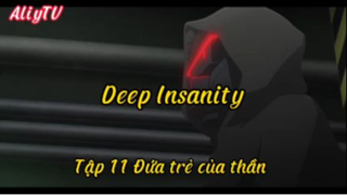 Deep insanity_Tập 11 Đứa trẻ của thần