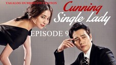 CUNNING SINGLE LADY Episode 9 TAGALOG Dubbed HD