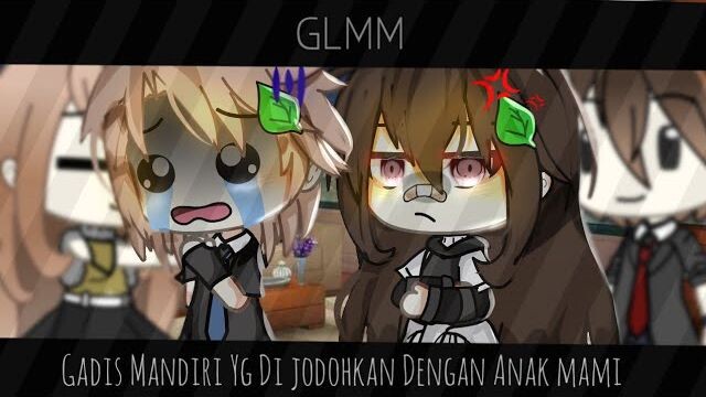 Gadis Mandiri Yang Di Jodohkan Dengan Anak Mami|GLMM|Gacha Life Indonesia