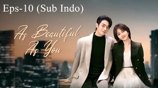 As Beautiful As You (2024) Eps 10 [Sub Indo]