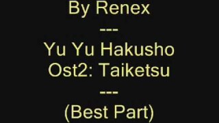 By Renex - Yu Yu Hakusho Ost 2 : Taiketsu - Best Part