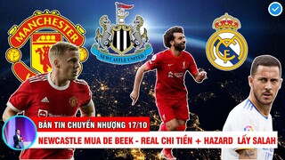 BẢN TIN CHUYỂN NHƯỢNG 17/10 |NEWCASTLE MUỐN MUA VAN DE BEEK-REAL CHI TIỀN MẶT + HAZARD ĐỔI LẤY SALAH