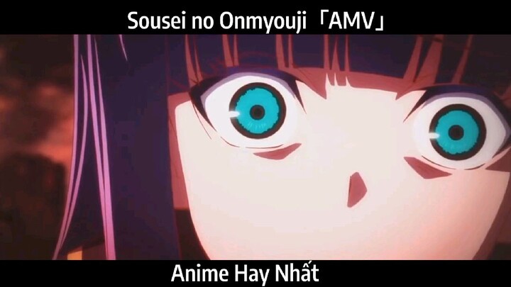 Sousei no Onmyouji「AMV」Hay Nhất