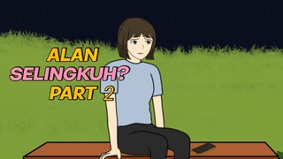 ALAN SELINGKUH? PART 2 - Animasi Sekolah