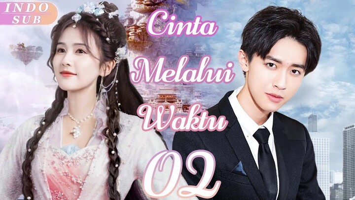 【Indo Sub】Cinta melalui waktu 02| (Pemeran:Bai Lu ,Zhang Yijie)