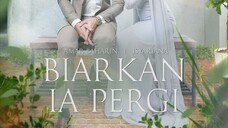 Biarkan Ia Pergi ~Ep13~