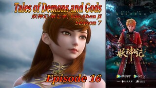 Eps 16 | Tales of Demons and Gods [Yao Shen Ji] Season 7 Sub Indo