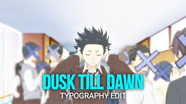 koe no katachi - Dusk Till Dawn「AMV/EDIT」Typography!