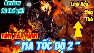 TÓM TẮT PHIM MA TỐC ĐỘ 2: LINH HỒN BÁO THÙ || GHOST RIDER 2 || Review Cả Thế Giới