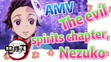[Demon Slayer]  AMV | The evil spirits chapter, Nezuko