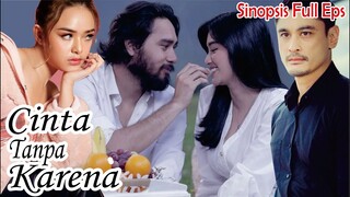 Sinopsis Cinta Tanpa Karena Full Eps