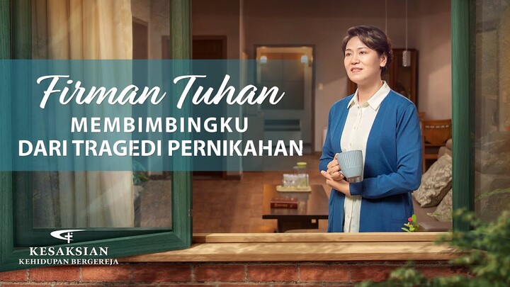 Kesaksian Rohani 2022 - "Firman Tuhan Membimbingku dari Tragedi Pernikahan"