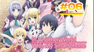 Isekai Wa Smartphone - Episode 06 [Takarir Indonesia]