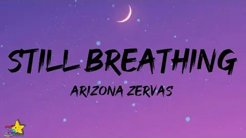 Arizona Zervas - Still Breathing (Lyrics)