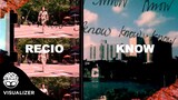 "Know" - Recio [Official Visualizer]