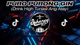 PURO PURO GIN - (Drink High Tunaw Ang Atay) TikTok Budots Viral 2022 | Dj Johnrey Remix