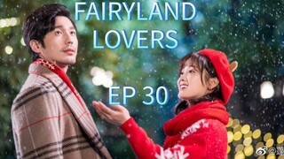 🇨🇳FAIRYLAND LOVERS 2020 Ep 30