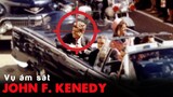 8 giây KINH HOÀNG thay đổi nước Mỹ vĩnh viễn: Bí ẨN Về Cái Chết Của Tổng Thống John F. Kenedy