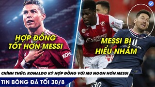 TIN BÓNG ĐÁ TỐI 30/8: RONALDO CHÍNH THỨC HOÀN TẤT ĐỒNG VỚI MU, MESSI TỪ CHỐI ĐỔI ÁO VỚI ĐỐI THỦ