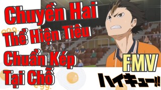 [Haikyu!!] FMV | Chuyền Hai Thể Hiện Tiêu Chuẩn Kép Tại Chỗ