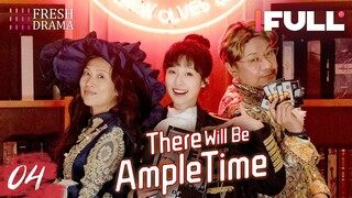 [Multi-sub] There Will Be Ample Time EP04 | Ren Suxi, Li Xueqin, She Ce, Wang Zixuan | Fresh Drama