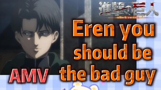 [Attack on Titan]  AMV | Eren you should be the bad guy