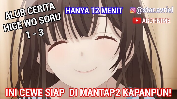 KISAH OM OM KETEMU CIWI SMA YANG SIAP DI MANTAP2 : Alur Cerita Hige Wo Soru Episode 1 Sampai 3