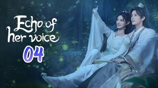 🇨🇳EP. 4 ECHO OF HER VOICE (2024) HD | ENG SUB | Comedy/Historical/Romance