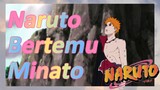 Naruto Bertemu Minato