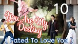 You Are My Destiny Ep 10 Tagalog Dubbed HD