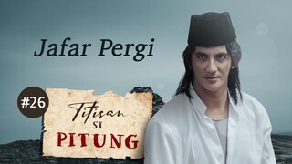 Jafar Pergi | Titisan Si Pitung Part 26