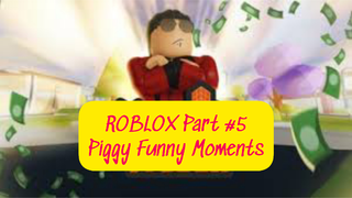 ROBLOX Piggy Funny Moments part 5