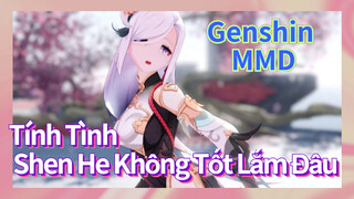 [Genshin, MMD] Tính Tình Shen He Không Tốt Lắm Đâu