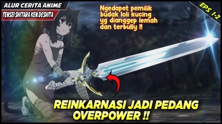 KETIKA MANUSIA REINKARNASI JADI SEBUAH PEDANG YANG OVERPOWER‼️ Alur Cerita Anime