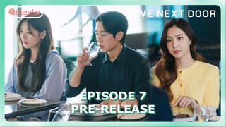 Love Next Door Episode 7 Revealed Pre-Release & Spoiler [ENG SUB]