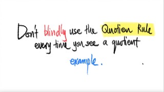 Derivative: Don't blindly use the Quotient Rule every time you see a quotient