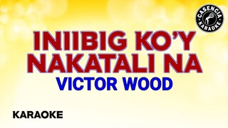 Iniibig Ko'y Nakatali Na (Karaoke) - Victor Wood