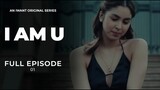 I Am U Full Episode 1 (with English Subtitle) | iWant Original Series