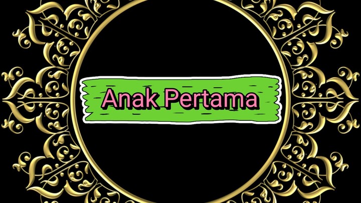 Sosok Anak Pertama..,