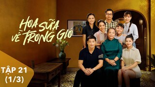 [FULL]  Hoa Sữa Về Trong Gió tập 21 (1/3) | 21h00 trên VTV1 | Phim VTV hay nhất 2024 | VTV Giải Trí