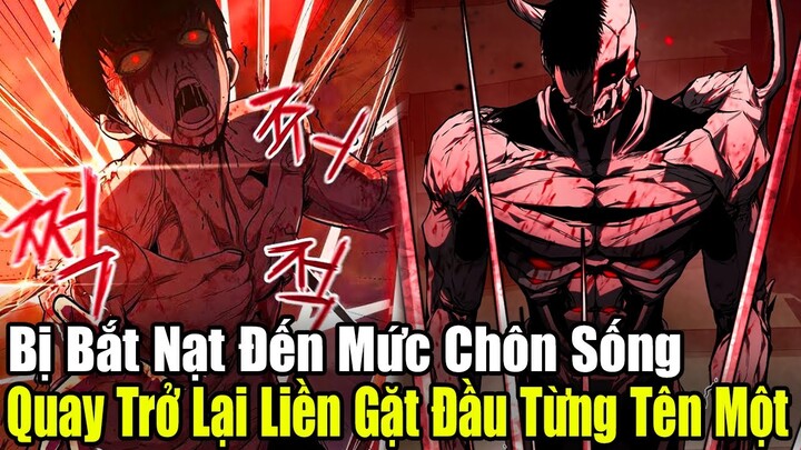 Full Phần 1 | Bị Bắt Nạt Đến Mức Chôn Sống, Quay Trở Lại Liền Gặt Đầu Từng Tên Một | Review Truyện