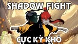 Shadow Fight 2 Cực Kỳ Khó