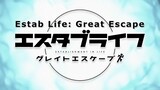 Estab Life - Great Escape Episode 1