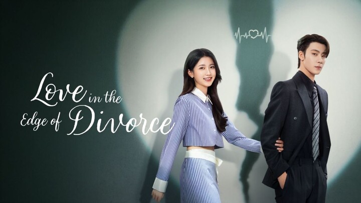 🇨🇳 Love in the edge of divorce (2025) Ep 25-31 eng sub
