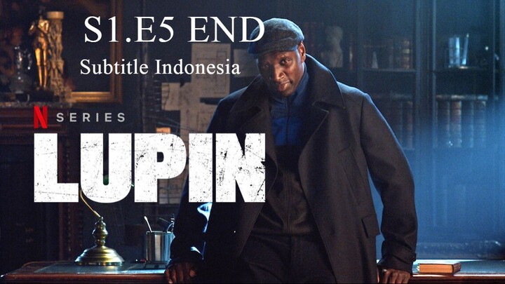 {S1.E5 END} Lupin Series Subtitle Indonesia