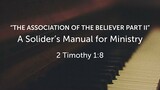 A Soldier's Manual for Ministry, Part V: The Association of the Believer, Part II