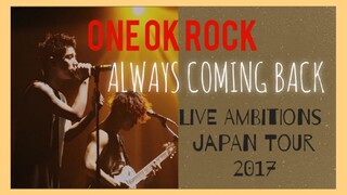 ONE OK ROCK - Always Coming Back (Live Ambitions Japan Tour 2017)