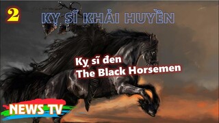 [Kỵ sĩ Khải Huyền]. Phần 2: Kỵ sĩ đen – The Black Horsemen